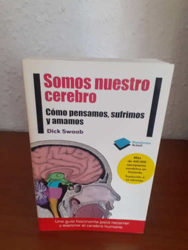 Portada del libro de SOMOS NUESTRO CEREBRO COMO PENSAMOS SUFRIMOS Y AMAMOS