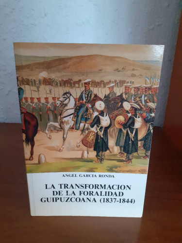 Portada del libro de TRANSFORMACION DE LA FORALIDAD GUIPUZCOANA 1837 1844, LA