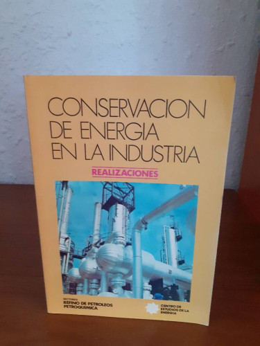 Portada del libro de CONSERVACION DE ENERGIA EN LA INDUSTRIA REALIZACIONES SECTORES REFINO DE PRETOLEOS PETROQUIMICA