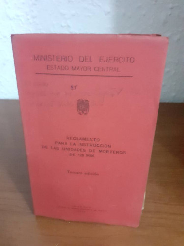 Portada del libro de REGLAMENTO PARA LA INSTRUCCION DE LAS UNIDADES DE MORTEROS DE 120 MM