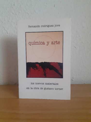 Portada del libro de QUIMICA Y ARTE LOS NUEVOS MATERIALES EN LA OBRA DE GUSTAVO TORNER