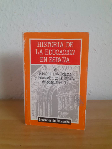 Portada del libro de HISTORIA DE LA EDUCACION EN ESPAÑA V NACIONAL CATOLICISMO Y EDUCACION EN LA ESPAÑA DE POSGUERRA (I)...