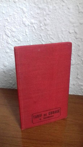 Portada del libro de TARIF DE CUBAGE DES BOIS EN GRUME ET EQUARRIS SELON LES USAGES ADMIS DANS TOUTE LA FRANCE DONNANT LE...