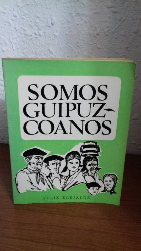 Portada del libro de SOMOS GUIPUZCOANOS EL FOLKLORE LA HISTORIA Y LA GEOGRAFIA DE GUIPUZCOA AL ALCANCE DE LOS NIÑOS
