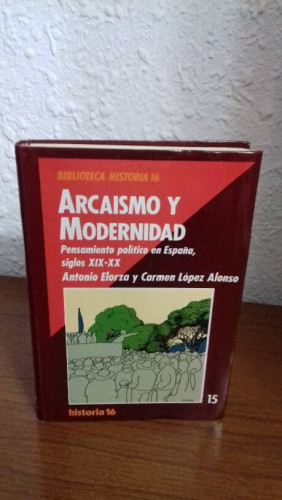 Portada del libro de ARCAISMO Y MODERNIDAD PENSAMIENTO POLITICO EN ESPAÑA SIGLOS XIX XX