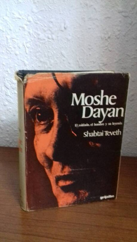 Portada del libro de MOSHE DAYAN EL SOLDADO EL HOMBRE Y SU LEYENDA