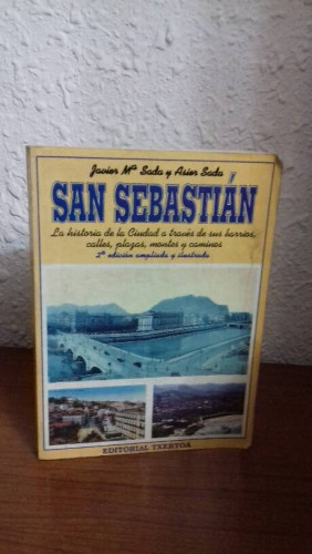 Portada del libro de SAN SEBASTIAN LA HISTORIA DE LA CIUDAD A TRAVES DE SUS BARRIOS CALLES PAZAS MONTES Y CAMINOS