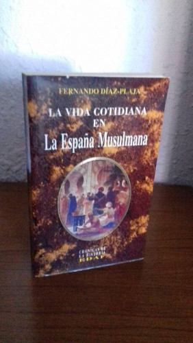 Portada del libro de VIDA COTIDIANA EN LA ESPAÑA MUSULMANA, LA