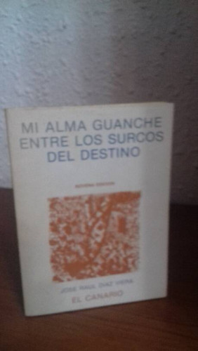 Portada del libro de MI ALMA GUANCHE ENTRE LOS SURCOS DEL DESTINO