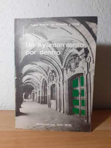 Portada del libro de AYUNTAMIENTO POR DENTRO SALAMANCA 1971 1979, UN
