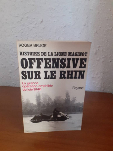 Portada del libro de HISTOIRE DE LA LIGNE MAGINOT OFFINSIVE SUR LE RHIN