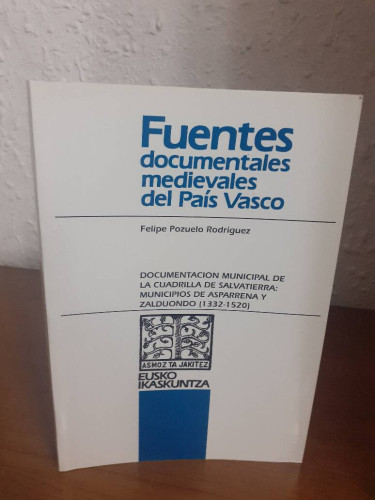 Portada del libro de DOCUMENTACION MUNICIPAL DE LA CUADRILLA DE SALVATIERRA MUNICIPIOS DE ASPARRENA Y ZALDUONDO 1332 1520