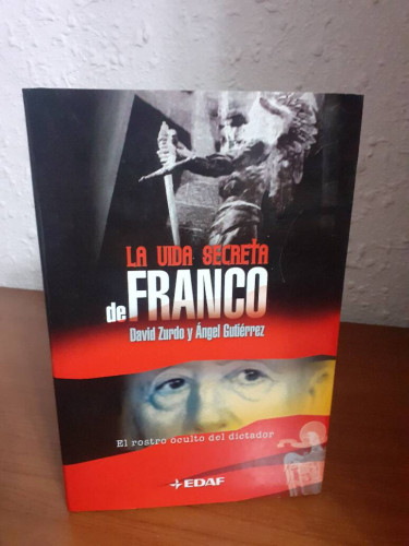 Portada del libro de VIDA SECRETA DE FRANCO EL ROSTRO OCULTO DEL DICTADOR, LA