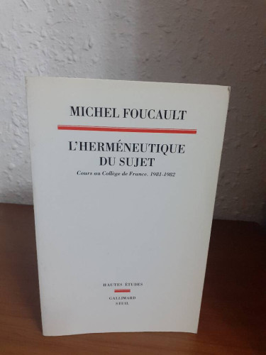 L'HERMENEUTIQUE DU SUJET COURS AU COLLEGE DE FRANCE 1981 1982