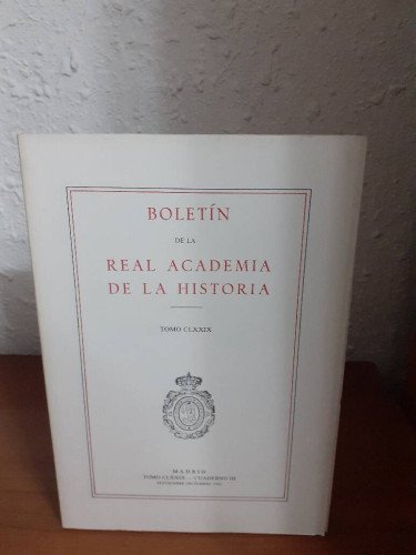 BOLETIN DE LA REAL ACADEMIA DE LA HISTORIA TOMO CLXXIX CUADERNO III