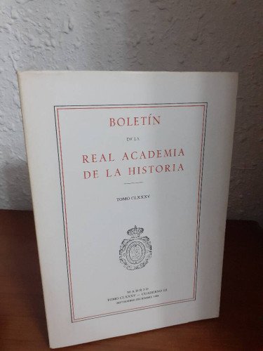BOLETIN DE LA REAL ACADEMIA DE LA HISTORIA TOMO CLXXXV CUADERNO III