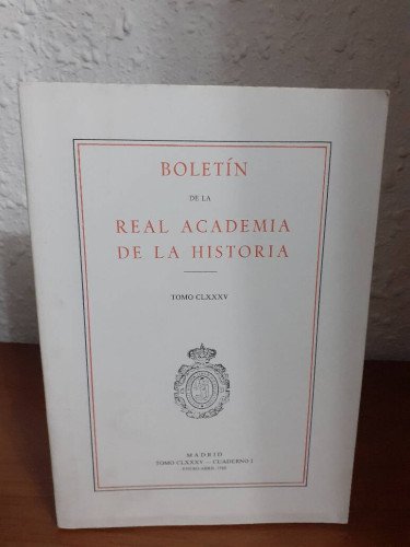 BOLETIN DE LA REAL ACADEMIA DE LA HISTORIA TOMO CLXXXV CUADERNO I