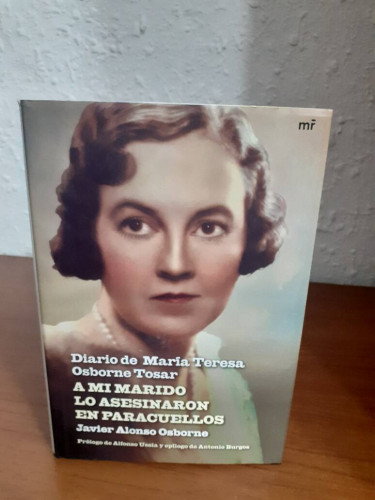 Portada del libro de DIARIO DE MARIA TERESA OSBORNE TOSAR A MI MARIDO LO ASESINARON EN PARACUELLOS