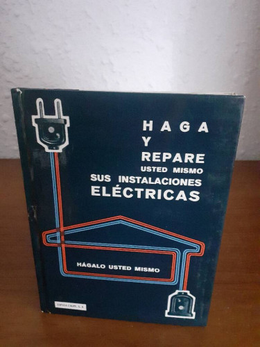 Portada del libro de HAGA Y REPARE USTED MISMO SUS INSTACIONES ELECTRICAS