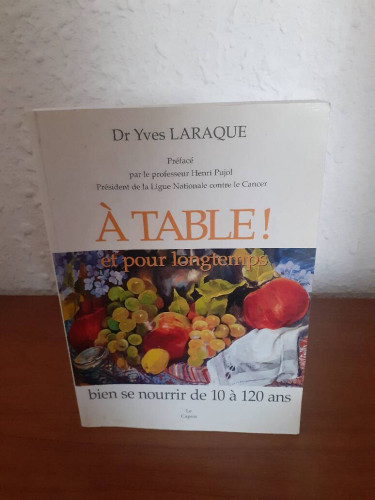 Portada del libro de A TABLE ET POUR LONGTEMPS BIEN SE NOURRIR DE 10 A 120 ANS