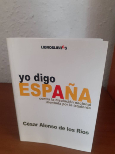 Portada del libro de YO DIGO ESPAÑA CONTRA LA DISOLUCION NACIONAL ALENTADA POR LA IZQUIERDA