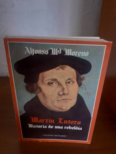 Portada del libro de MARTIN LUTERO HISTORIA DE UNA REBELDIA