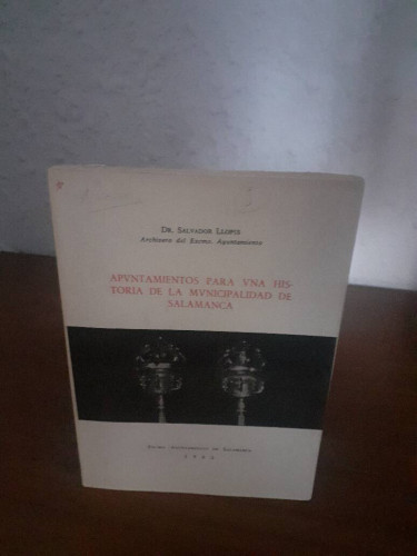 Portada del libro de APUNTAMIENTOS PARA UNA HISTORIA DE LA MUNICIPALIDAD DE SALAMANCA