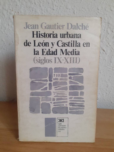 Portada del libro de HISTORIA URBANA DE LEON Y CASTILLA EN LA EDAD MEDIA SIGLOS IX XIII