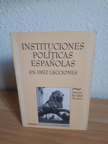 Portada del libro de INSTITUCIONES POLITICAS ESPAÑOLAS EN DIEZ LECCIONES
