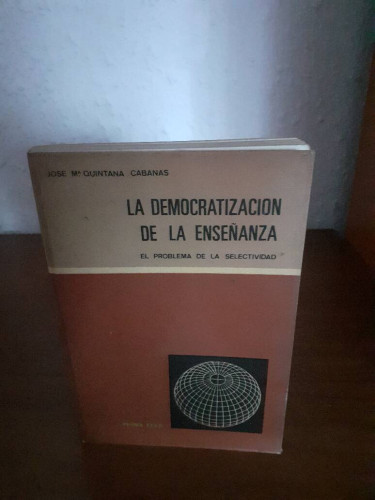 Portada del libro de DEMOCRATIZACION DE LA ENSEÑANZA EL PROBLEMA DE LA SELECTIVIDAD, LA