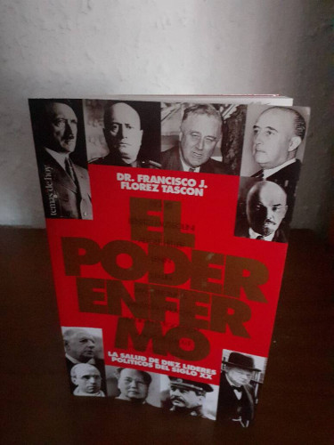 Portada del libro de PODER ENFERMO LA SALUD DE LOS DIEZ LIDERES POLITICOS DEL SIGLO XX, EL