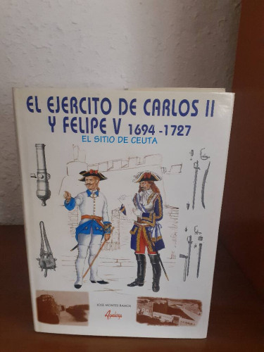 Portada del libro de EJERCITO DE CARLOS II Y FELIPE V 11694 1727 EL SITIO DE CEUTA, EL