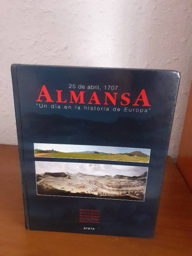 Portada del libro de ALMANSA 25 DE ABRIL 1707 UN DIA EN LA HISTORIA DE EUROPA