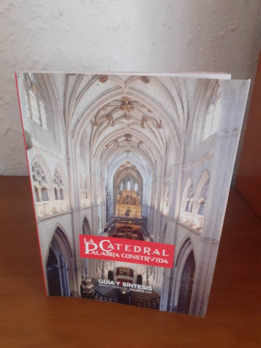 Portada del libro de CATEDRAL PALABRA CONSTRUIDA GUIA Y SINSTESIS MAGNA EXPOCION PALENCIA 2005, LA